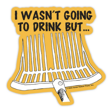 "I wasn't going to drink but..." Sticker
