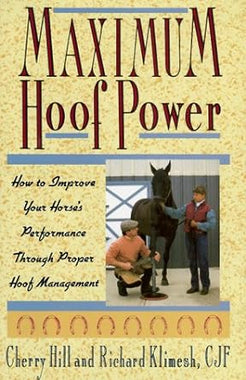Maximun Hoof Power: How to Improve Your Horse's Performance Through Proper Hoof Management