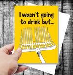 "I Wasn't Going to Drink but..." Birthday Card